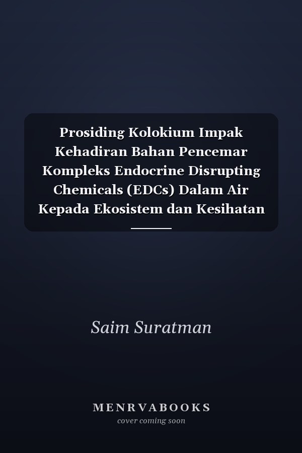 Prosiding Kolokium Impak Kehadiran Bahan Pencemar Kompleks Endocrine Disrupting Chemicals (EDCs) Dalam Air Kepada Ekosistem dan Kesihatan Manusia yang berlangsung pada 11 Jun 2014 di Institut Penyelidikan Hidraulik Kebangsaan Malaysia (NAHRIM)
