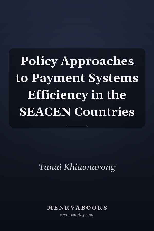 Policy Approaches to Payment Systems Efficiency in the SEACEN Countries