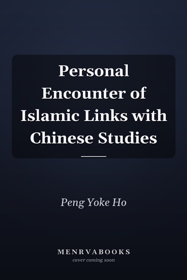 Personal Encounter of Islamic Links with Chinese Studies