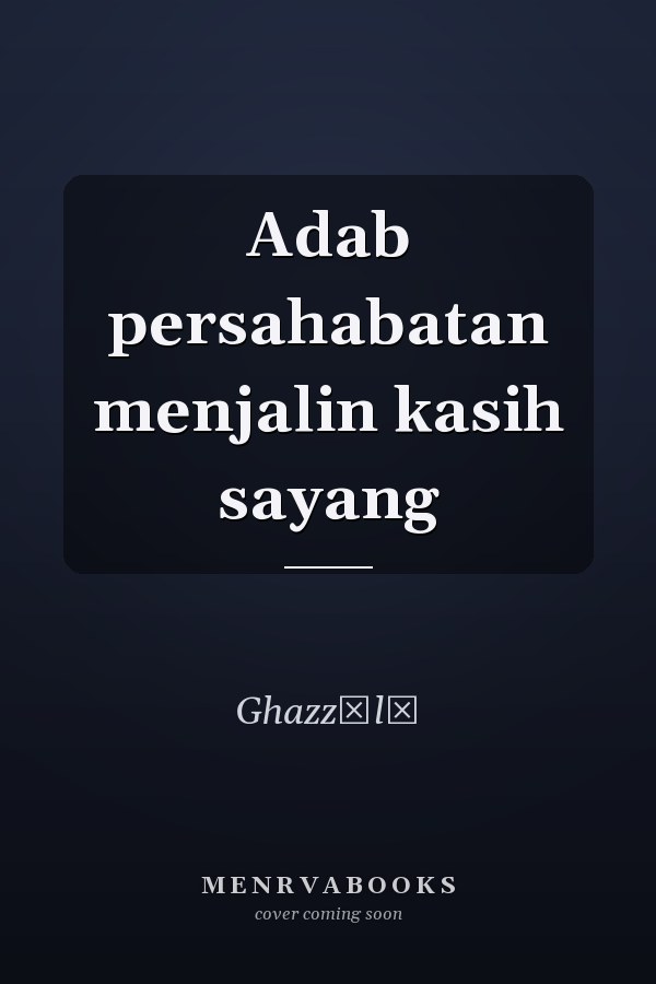 Adab persahabatan menjalin kasih sayang