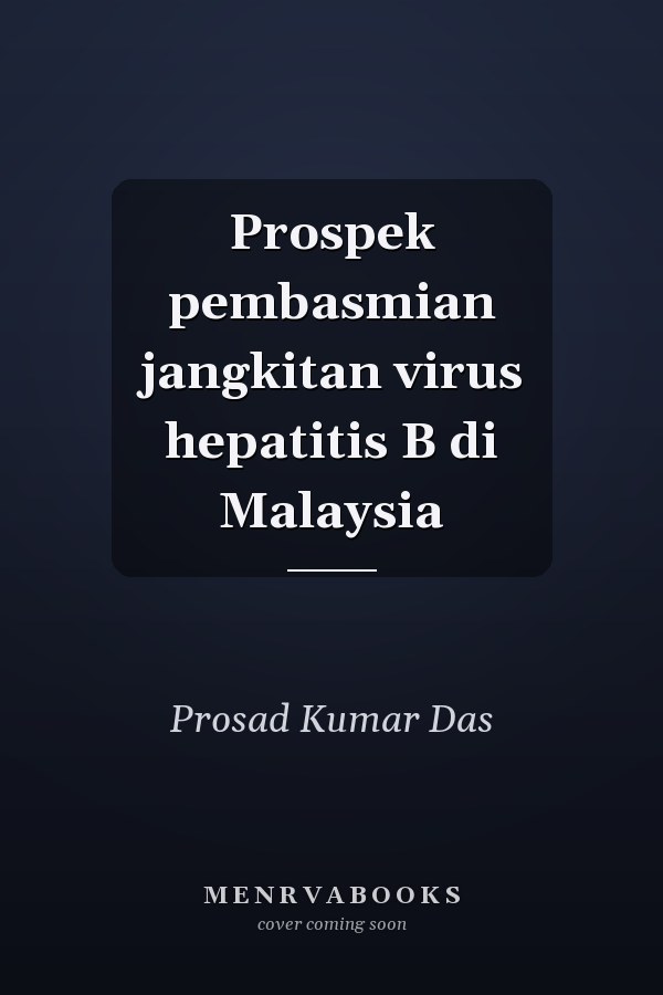 Prospek pembasmian jangkitan virus hepatitis B di Malaysia