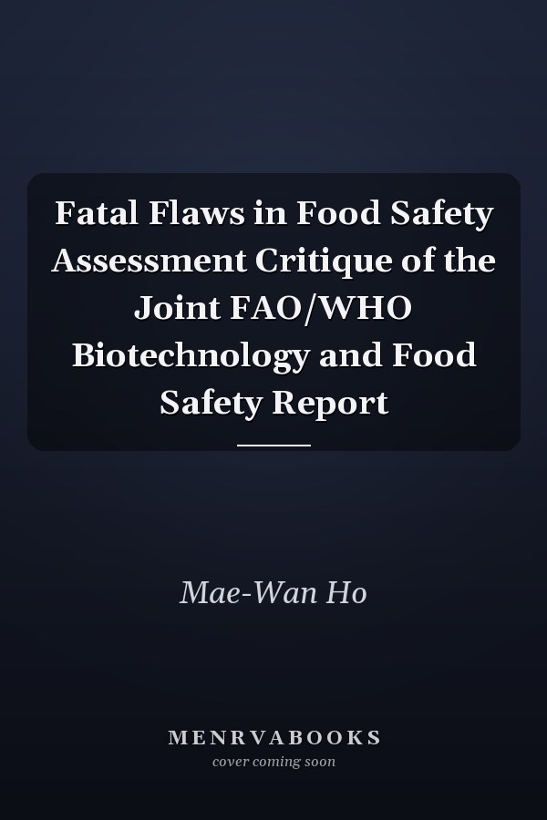 Fatal Flaws in Food Safety Assessment: Critique of the Joint FAO/WHO Biotechnology and Food Safety Report