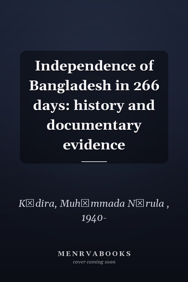 Independence of Bangladesh in 266 days: history and documentary evidence