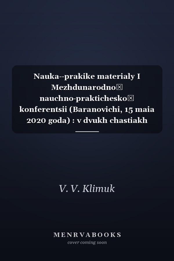 Nauka--prakike materialy I Mezhdunarodnoĭ nauchno-prakticheskoĭ konferentsii (Baranovichi, 15 maia 2020 goda) : v dvukh chastiakh