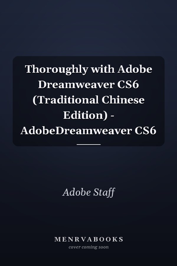 Thoroughly with Adobe Dreamweaver CS6 (Traditional Chinese Edition) - AdobeDreamweaver CS6