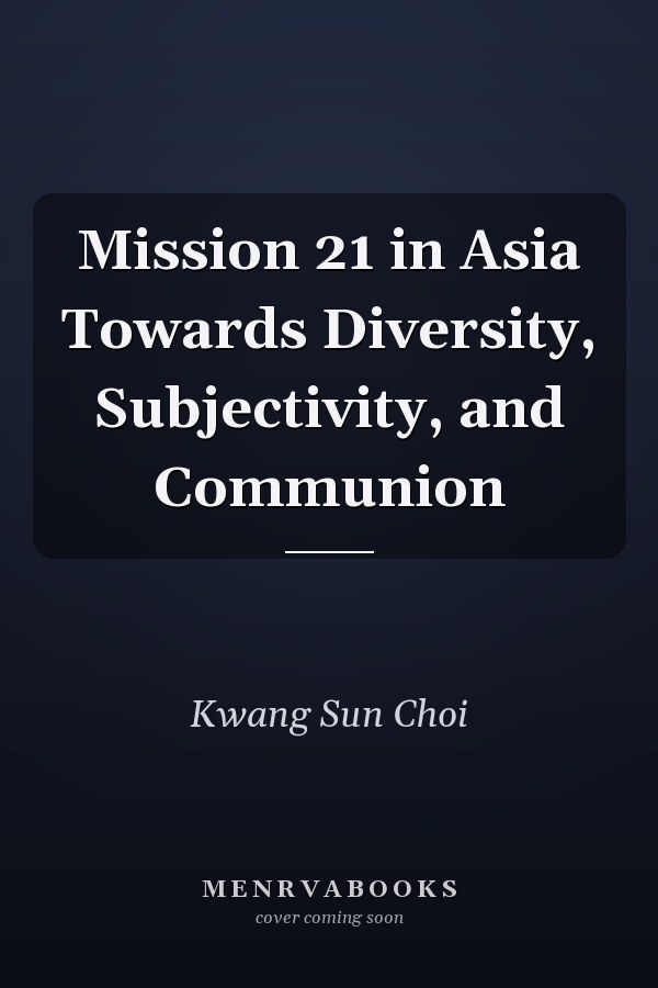 Mission 21 in Asia Towards Diversity, Subjectivity, and Communion