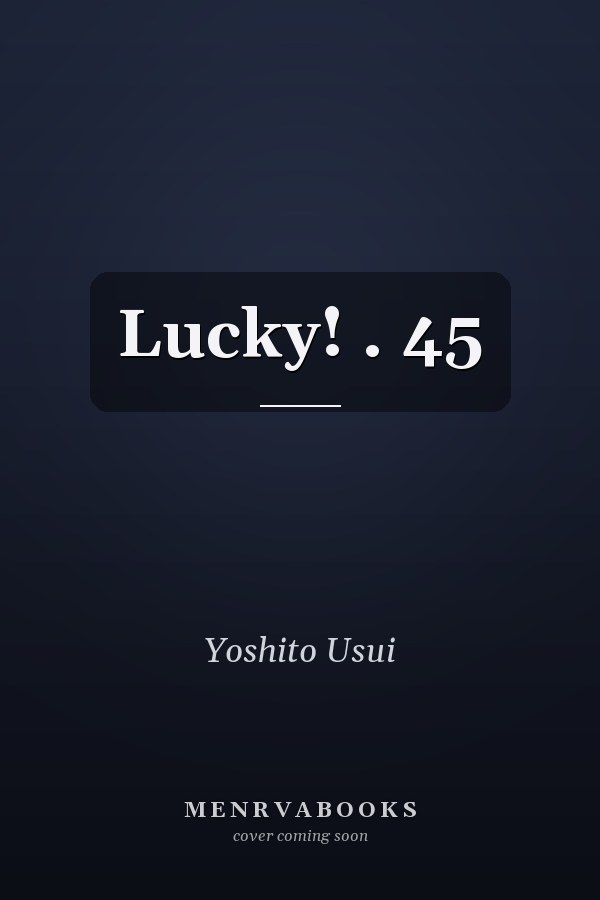  Lucky! . 45
