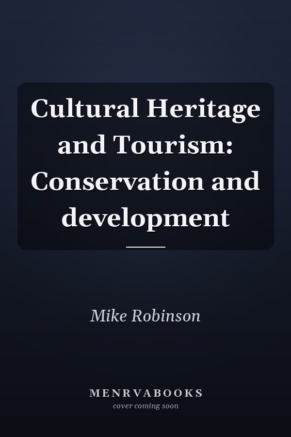 Cultural Heritage and Tourism: Conservation and development