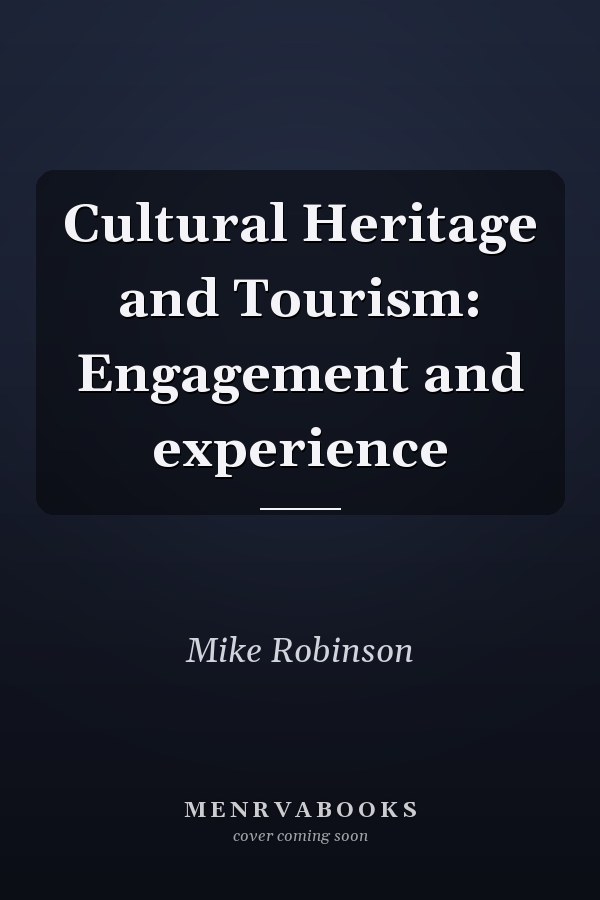 Cultural Heritage and Tourism: Engagement and experience