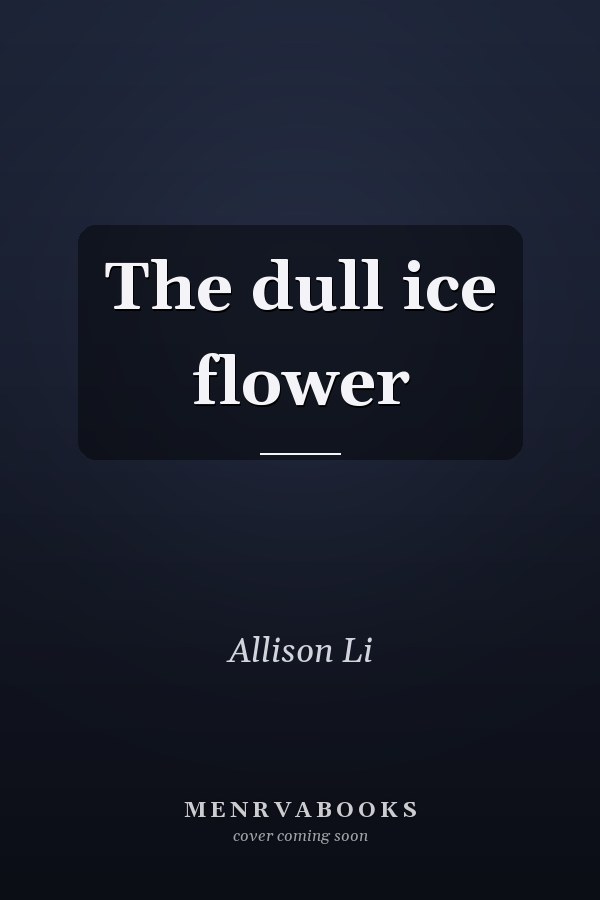 The dull ice flower