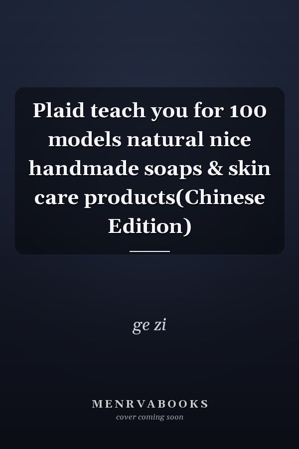 Plaid teach you for 100 models natural nice handmade soaps & skin care products(Chinese Edition)