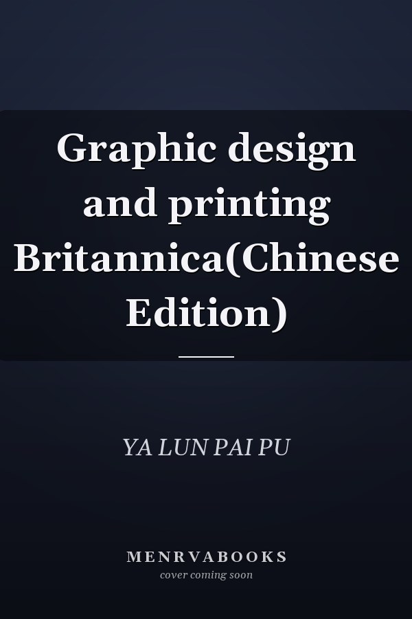 Graphic design and printing Britannica(Chinese Edition)