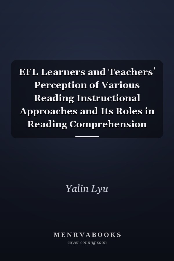 EFL Learners and Teachers' Perception of Various Reading Instructional Approaches and Its Roles in Reading Comprehension