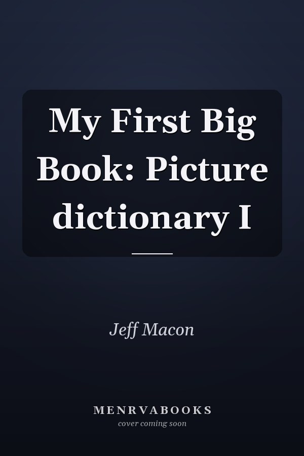 My First Big Book: Picture dictionary I