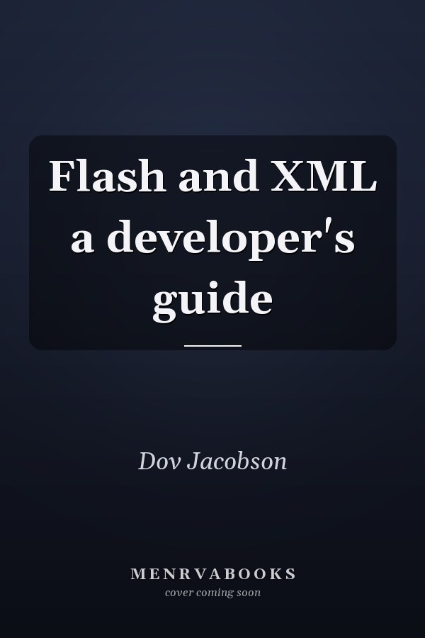 Flash and XML a developer's guide