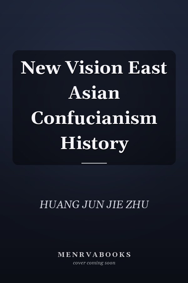 New Vision East Asian Confucianism History