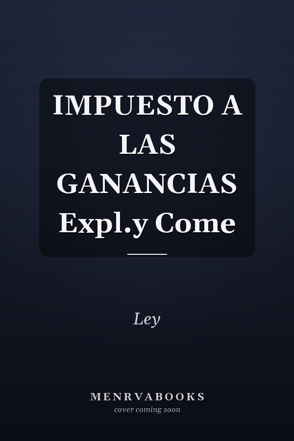IMPUESTO A LAS GANANCIAS Expl.y Come