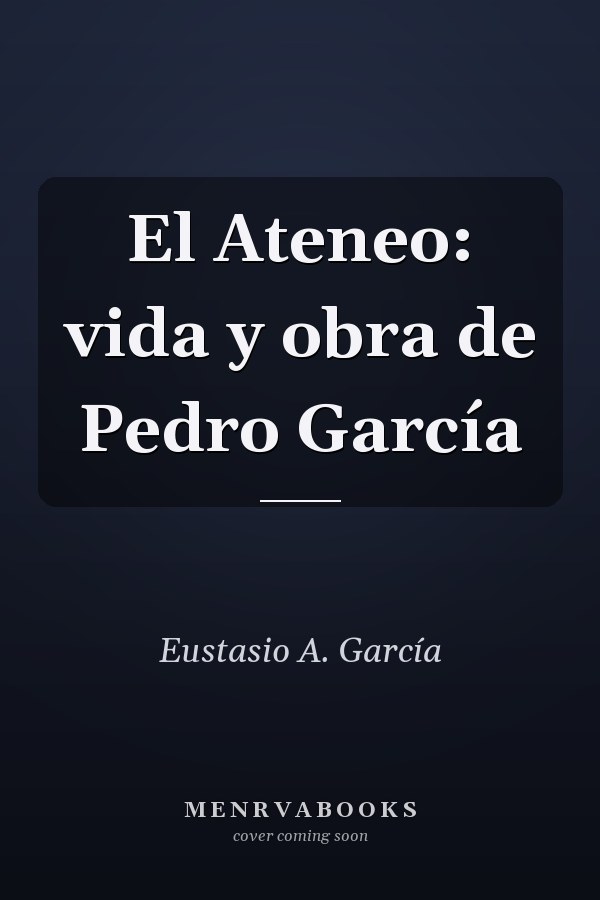El Ateneo: vida y obra de Pedro García