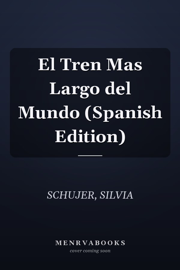 El Tren Mas Largo del Mundo (Spanish Edition)