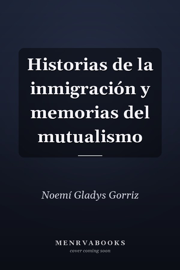 Historias de la inmigración y memorias del mutualismo