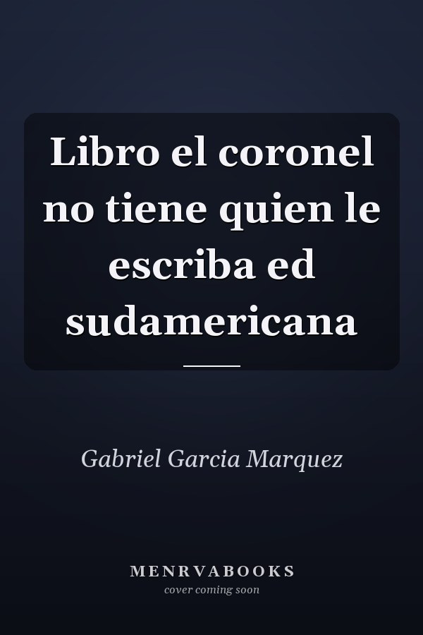 Libro el coronel no tiene quien le escriba ed sudamericana