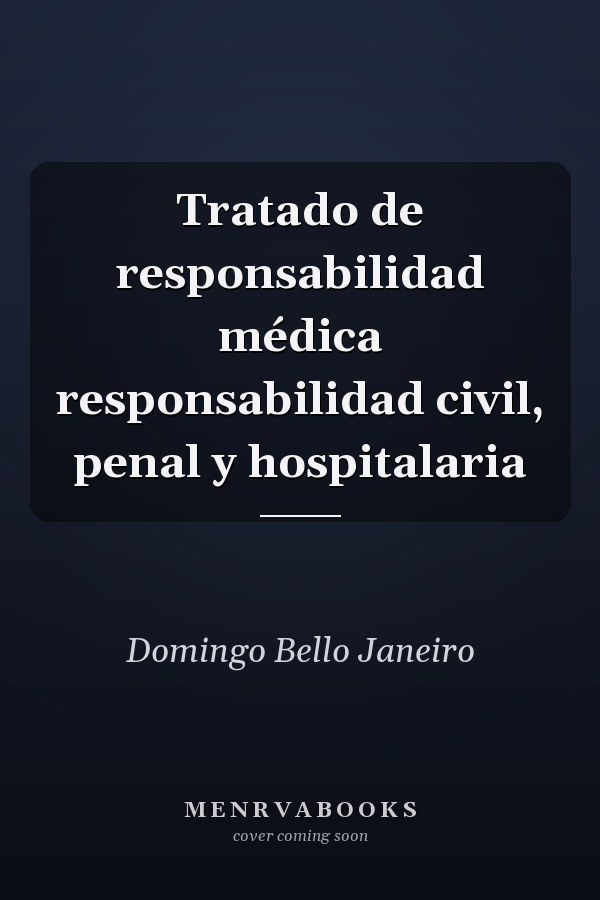 Tratado de responsabilidad médica responsabilidad civil, penal y hospitalaria