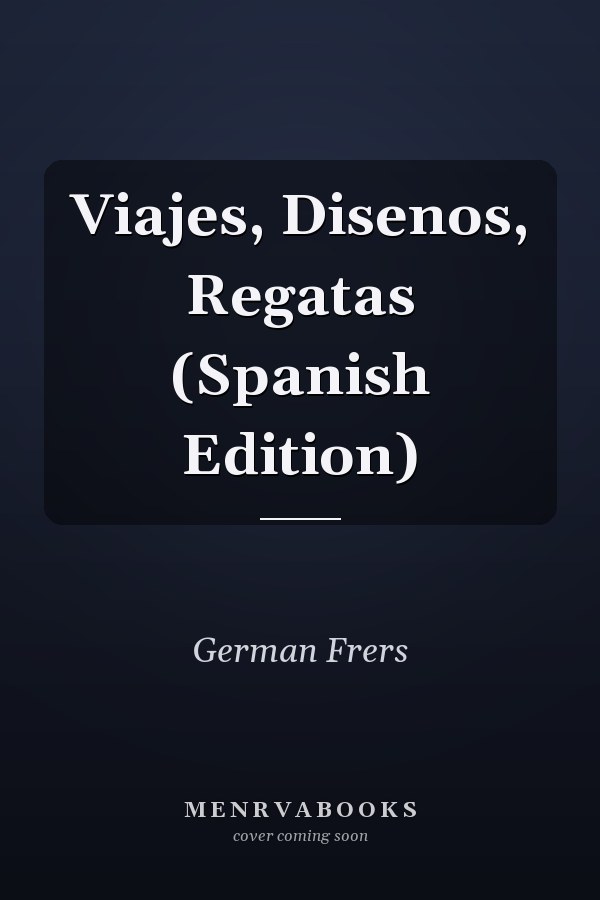 Viajes, Disenos, Regatas (Spanish Edition)
