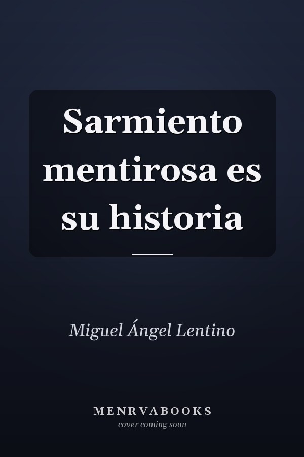 Sarmiento mentirosa es su historia