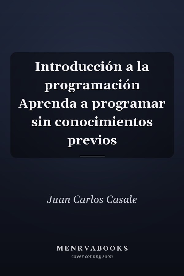 Introducción a la programación Aprenda a programar sin conocimientos previos