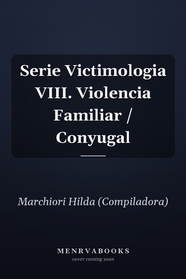 Serie Victimologia VIII. Violencia Familiar / Conyugal