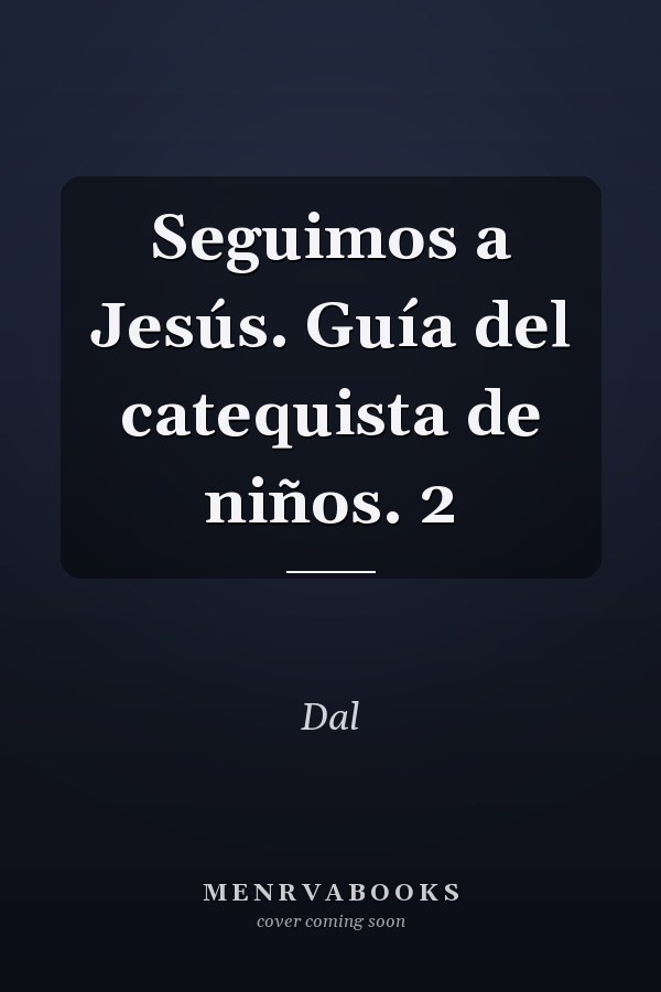 Seguimos a Jesús. Guía del catequista de niños. 2