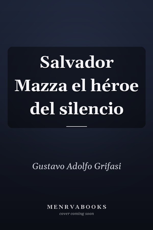 Salvador Mazza el héroe del silencio