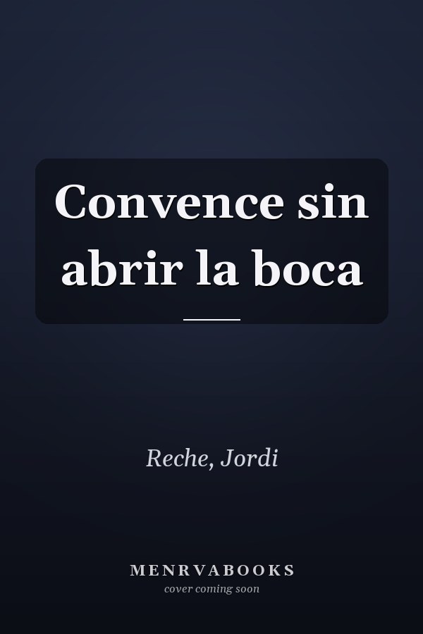 Convence sin abrir la boca
