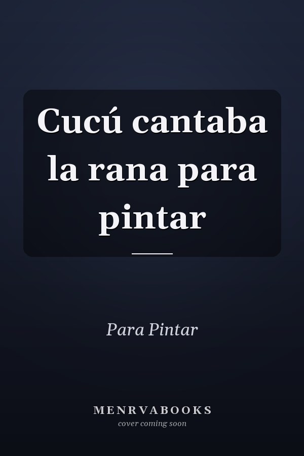 Cucú cantaba la rana para pintar
