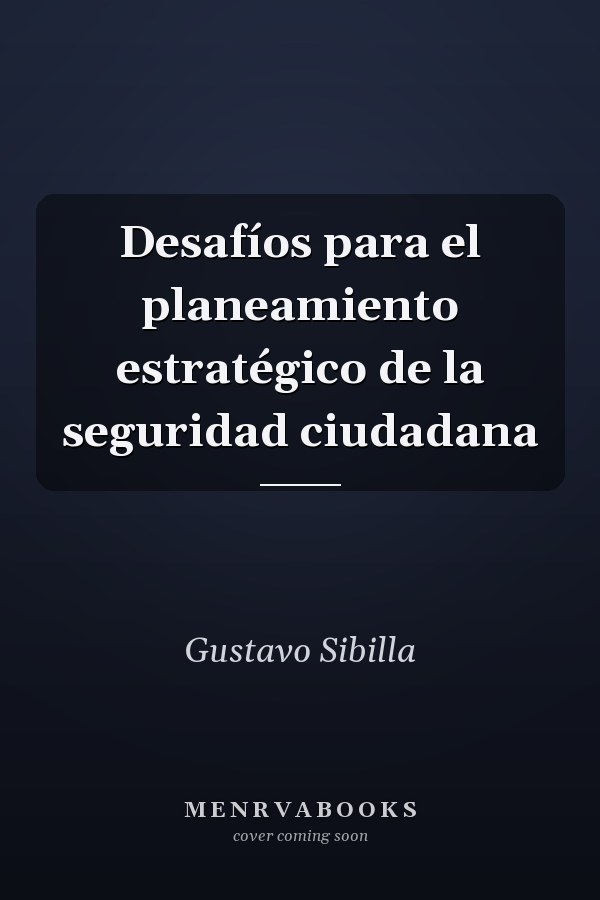 Desafíos para el planeamiento estratégico de la seguridad ciudadana
