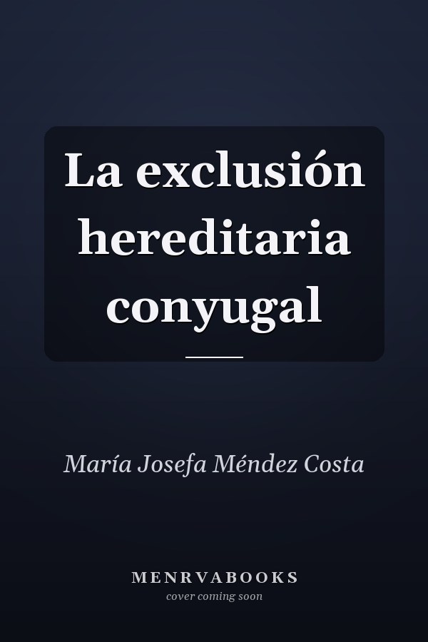 La exclusión hereditaria conyugal