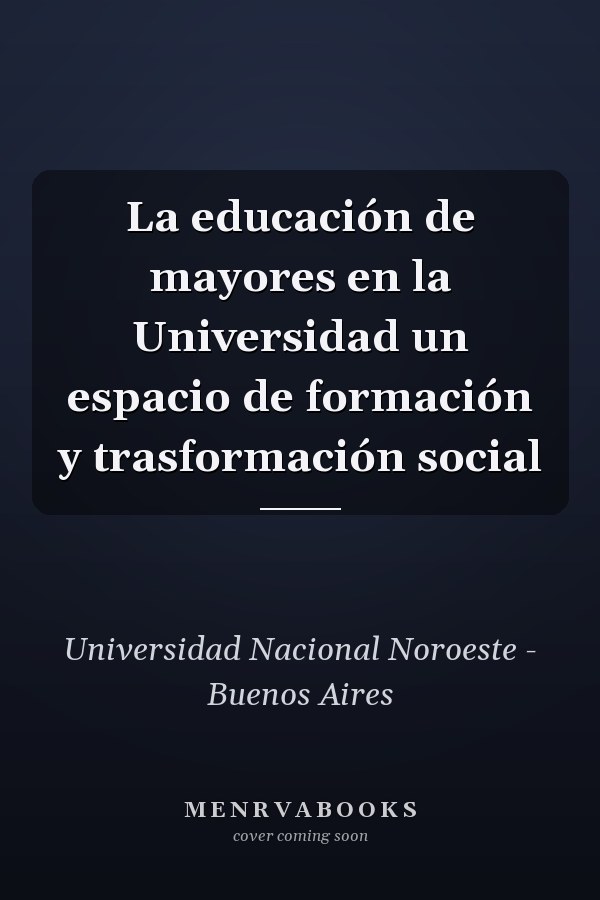 La educación de mayores en la Universidad un espacio de formación y trasformación social