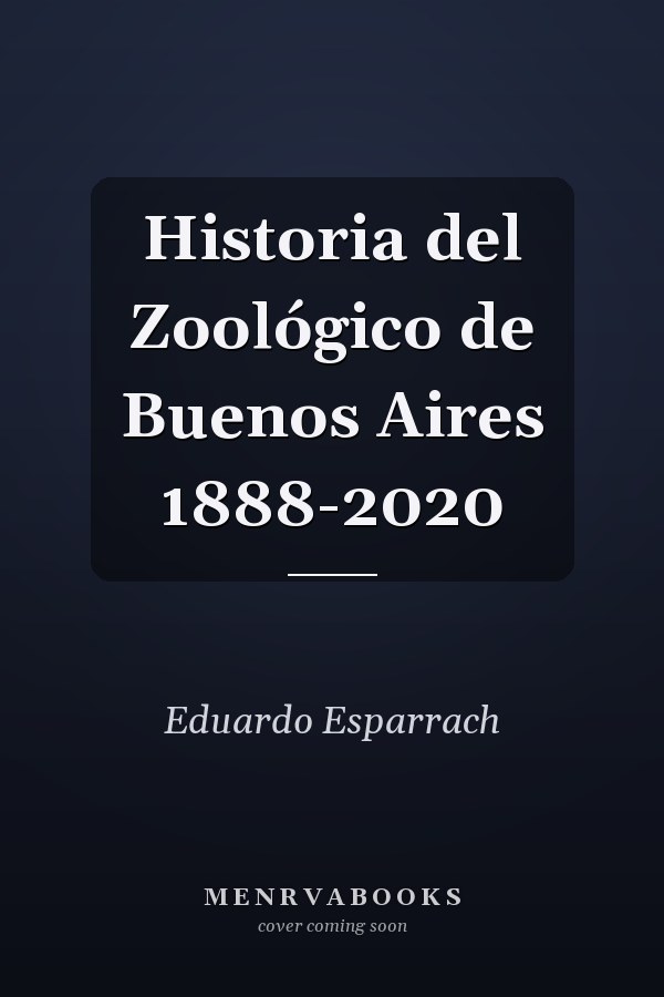 Historia del Zoológico de Buenos Aires 1888-2020