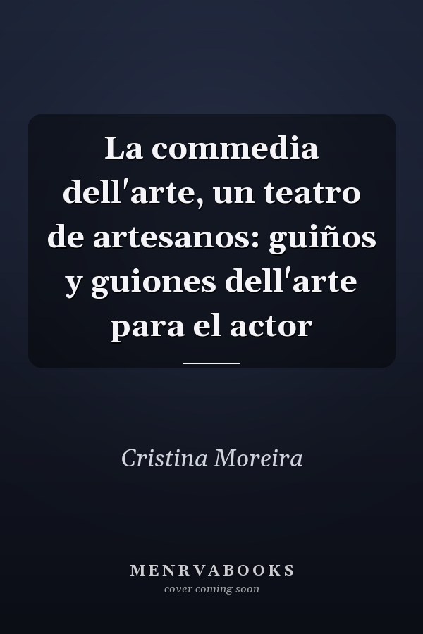 La commedia dell'arte, un teatro de artesanos: guiños y guiones dell'arte para el actor