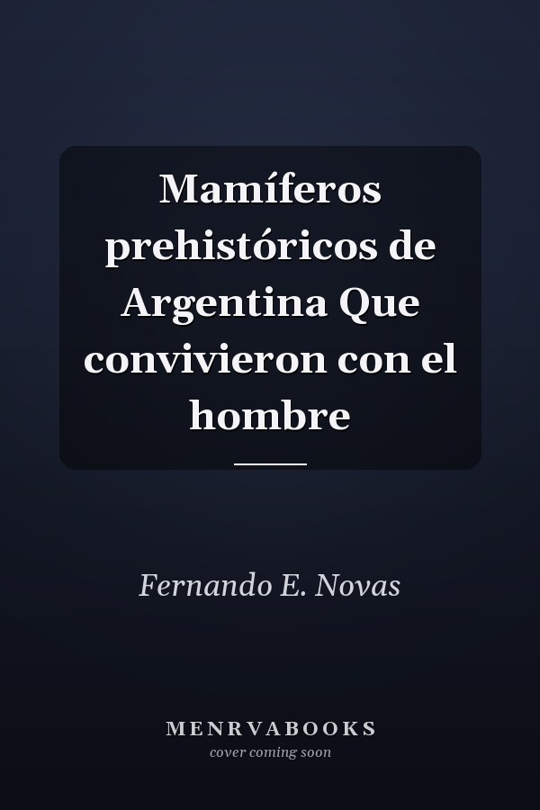 Mamíferos prehistóricos de Argentina Que convivieron con el hombre