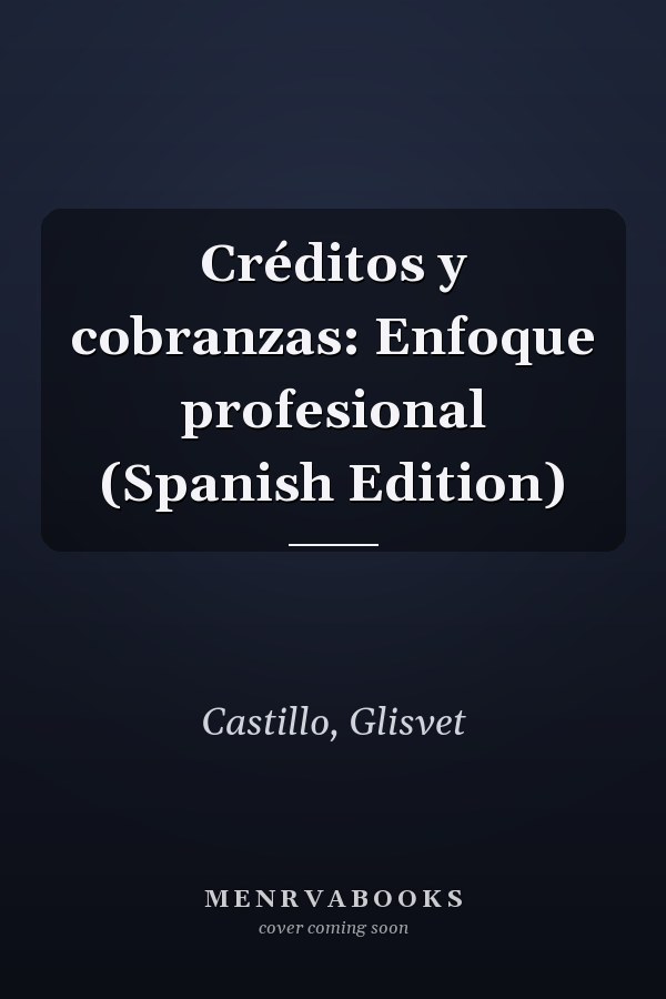 Créditos y cobranzas: Enfoque profesional (Spanish Edition)