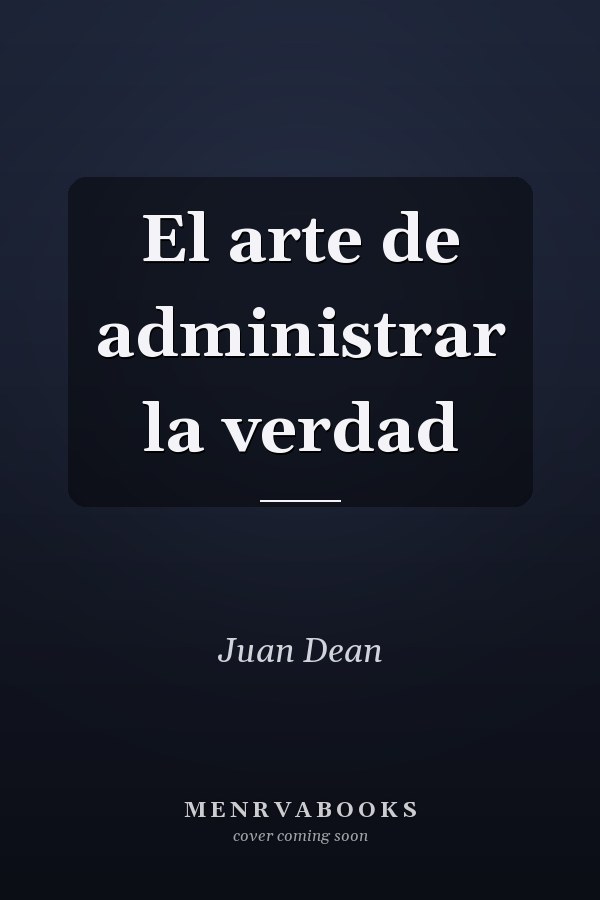 El arte de administrar la verdad