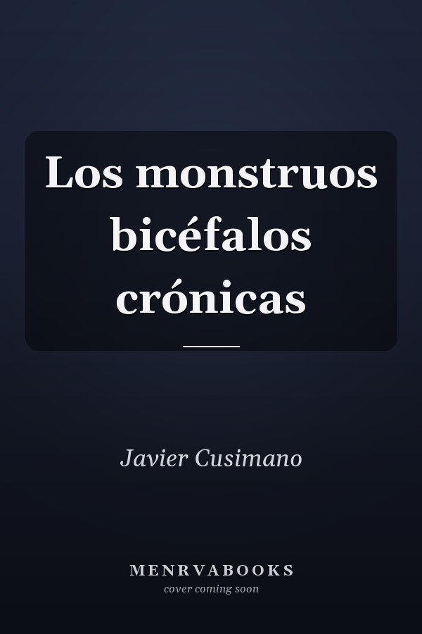 Los monstruos bicéfalos crónicas