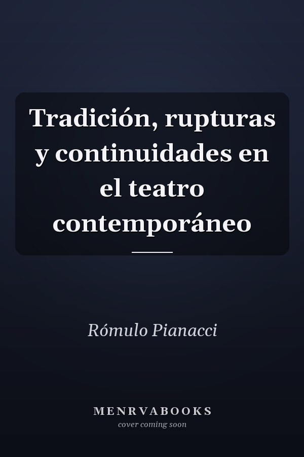 Tradición, rupturas y continuidades en el teatro contemporáneo