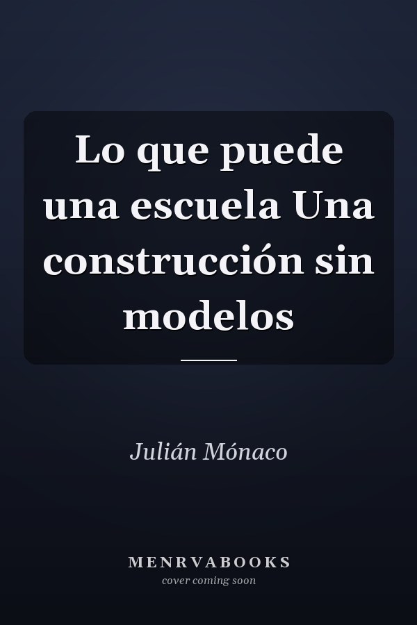 Lo que puede una escuela Una construcción sin modelos