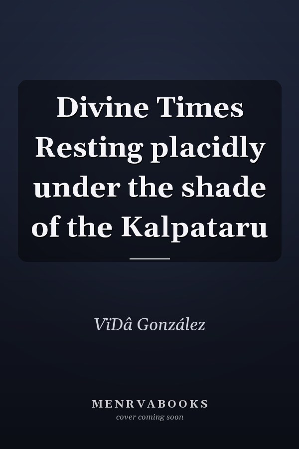 Divine Times Resting placidly under the shade of the Kalpataru