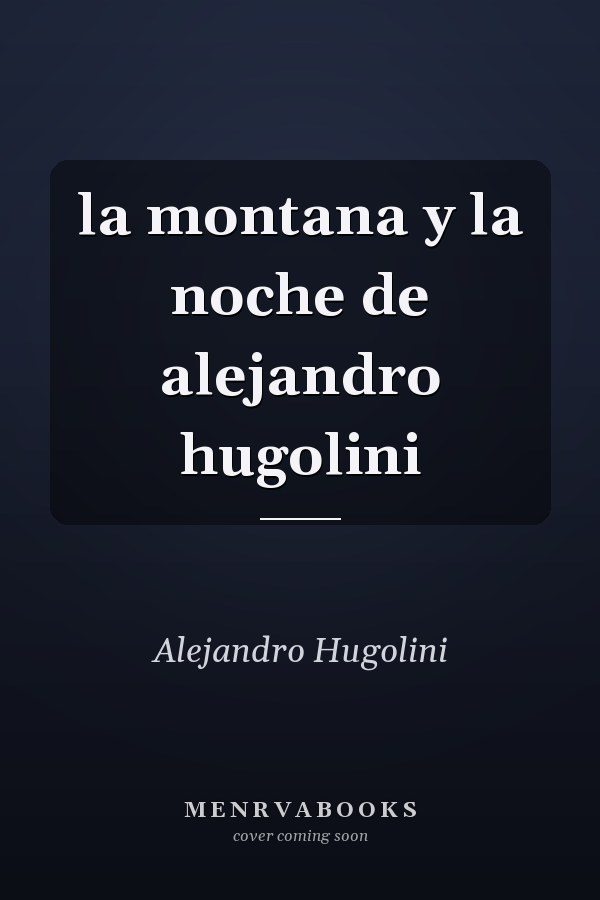 la montana y la noche de alejandro hugolini