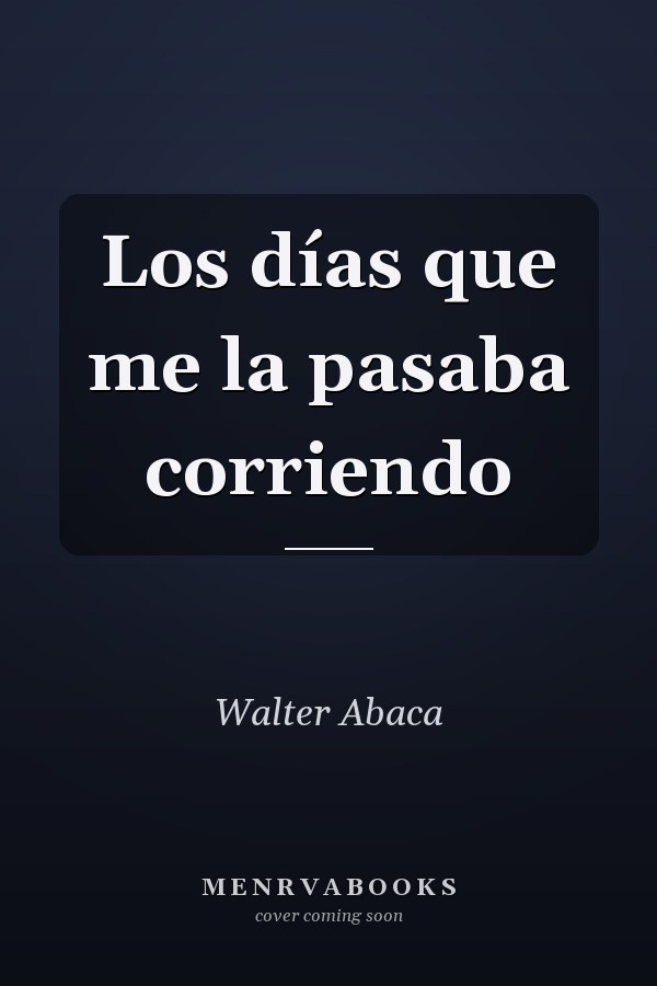 Los días que me la pasaba corriendo