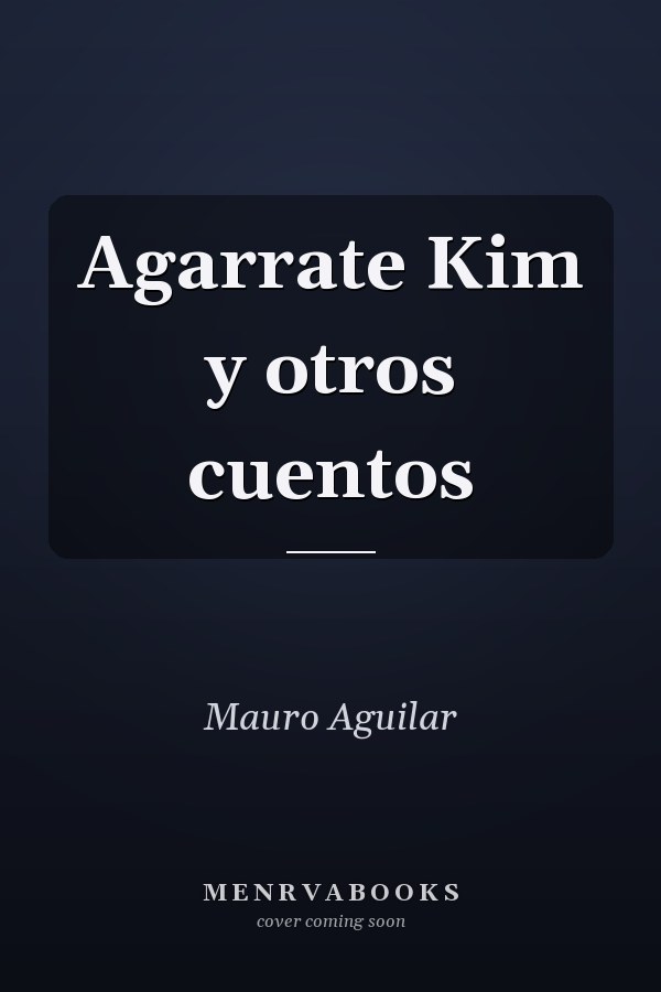 Agarrate Kim y otros cuentos