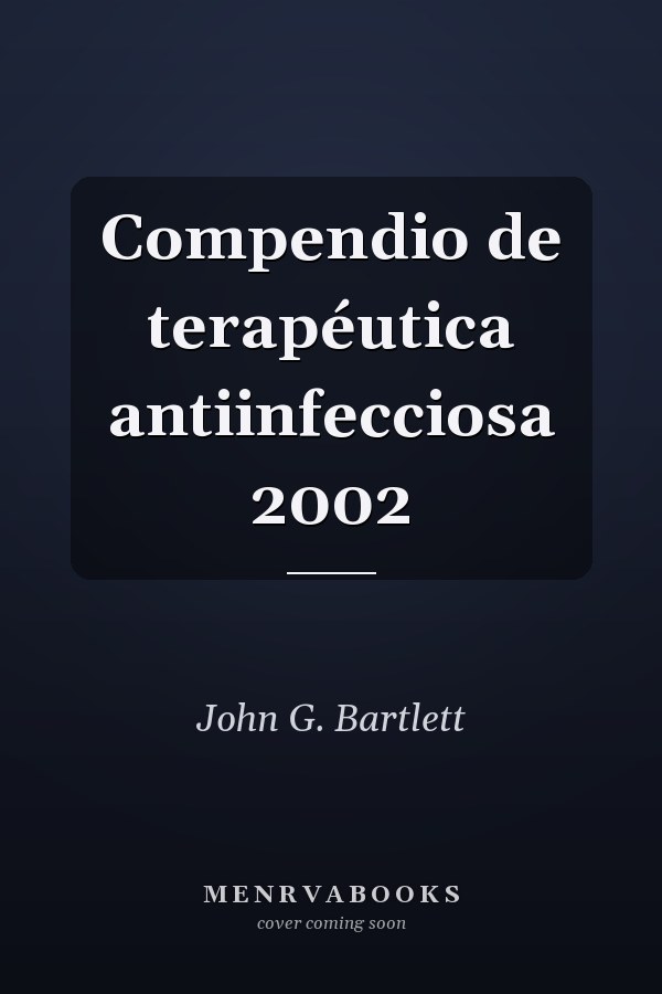 Compendio de terapéutica antiinfecciosa 2002